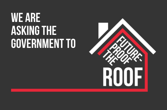 Text graphic which says 'we are asking the Government to future-proof the roof'