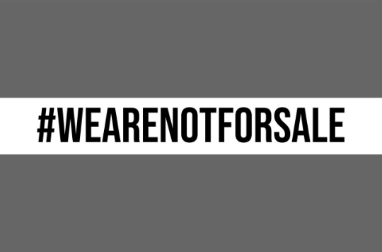 A graphic saying: #WeAreNotForSale