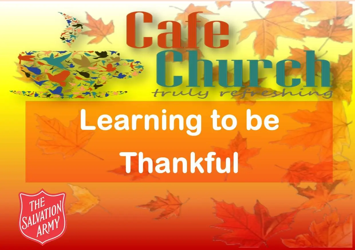 Word saying Cafe Church Truley Refreshing "Learning to be Thankful"
